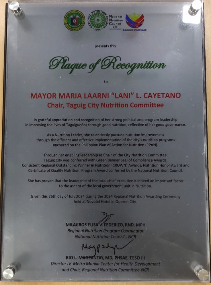 Plaque of Recognition for Mayor Lani Cayetano for the Outstanding Leadership in Nutrition Management in the Implementation of the Philippine Plan of Action for Nutrition (PPAN)
